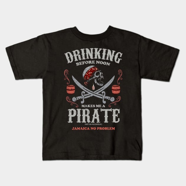 Drinking Before Noon Makes me a Pirate! Jamaican Vacation Kids T-Shirt by Jamrock Designs